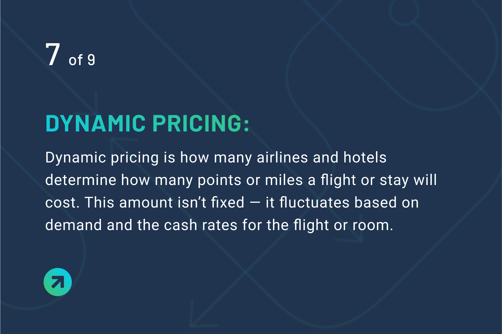 Dynamic pricing definition: Dynamic pricing is how many airlines and hotels determine how many points or miles a flight or stay will cost. This amount isn’t fixed — it fluctuates based on demand and the cash rates for the flight or room.